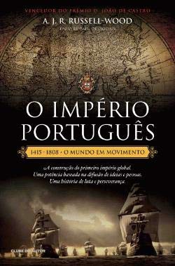 O Império Português 1415-1808 - O mundo em movimento (Portuguese Edition) A. J. R. Russell-Wood book