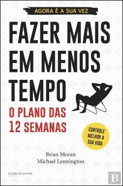 Fazer Mais em Menos Tempo O plano das 12 semanas (Portuguese Edition) Brian Moran , Michael Lennington book