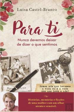 Para Ti Nunca devemos deixar de dizer o que sentimos (Portuguese Edition) Luísa Castel-Branco book
