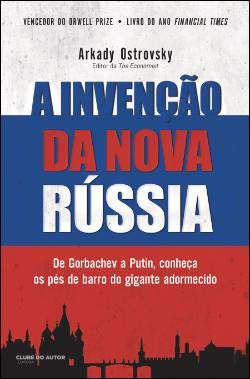 A Invenção da Nova Rússia (Portuguese Edition) Arkady Ostrovky book
