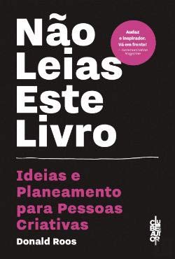 Não Leias Este Livro Ideias e planeamento para Pessoas Criativas (Portuguese Edition) Donald Roos book