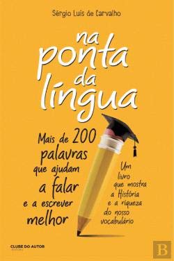 Na Ponta da Língua - Mais de 200 PALAVRAS que ajudam a falar e a escrever melhor book