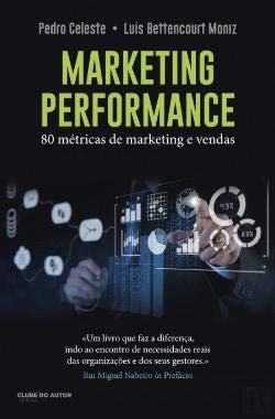 Marketing Performance (Portuguese Edition) Pedro Celeste e Luís Bettencourt Moniz book