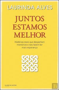 Juntos Estamos Melhor Histórias reais que despertam memórias e nos fazem ter mais esperança Books