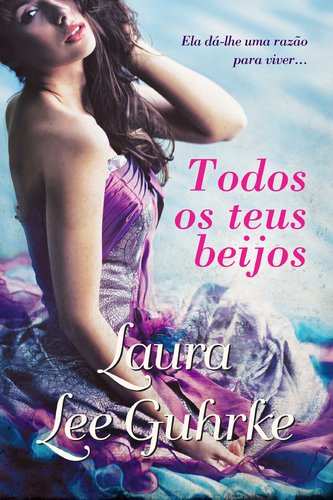 Todos os Teus Beijos (Portuguese Edition) Laura Lee Guhrke book