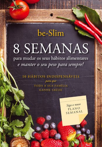 8 Semanas Para Mudar os Seus Hábitos Alimentares e Manter o Seu Peso Para Sempre (Portuguese Edition) Be Slim book