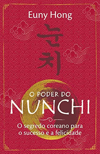 O Poder Do Nunchi: O Segredo Coreano Para O Sucesso E a Felicidade Books