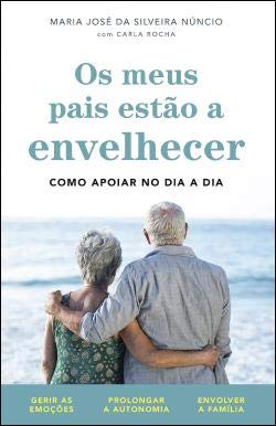 Os meus pais estão a envelhecer (Portuguese Edition) Maria José da Silveira Núncio e Carla Rocha book