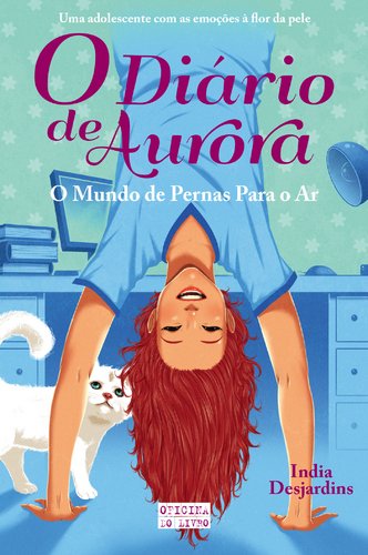 O DIÁRIO DE AURORA – O MUNDO DE PERNAS PARA O AR book