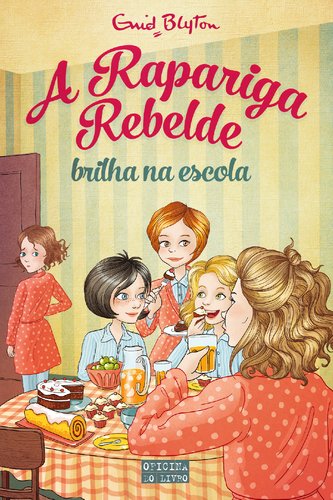 A Rapariga Rebelde Brilha na Escola Volume 3 (Portuguese Edition) Enid Blyton Books