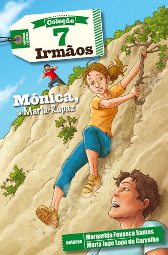 7 Irmãos N.º 3 Mónica, a Maria-Rapaz (Portuguese Edition) Maria João Lopo de Carvalho e Margarida Fonseca Santos book