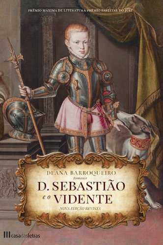 D. Sebastião e o Vidente (Portuguese Edition) Deana Barroqueiro book