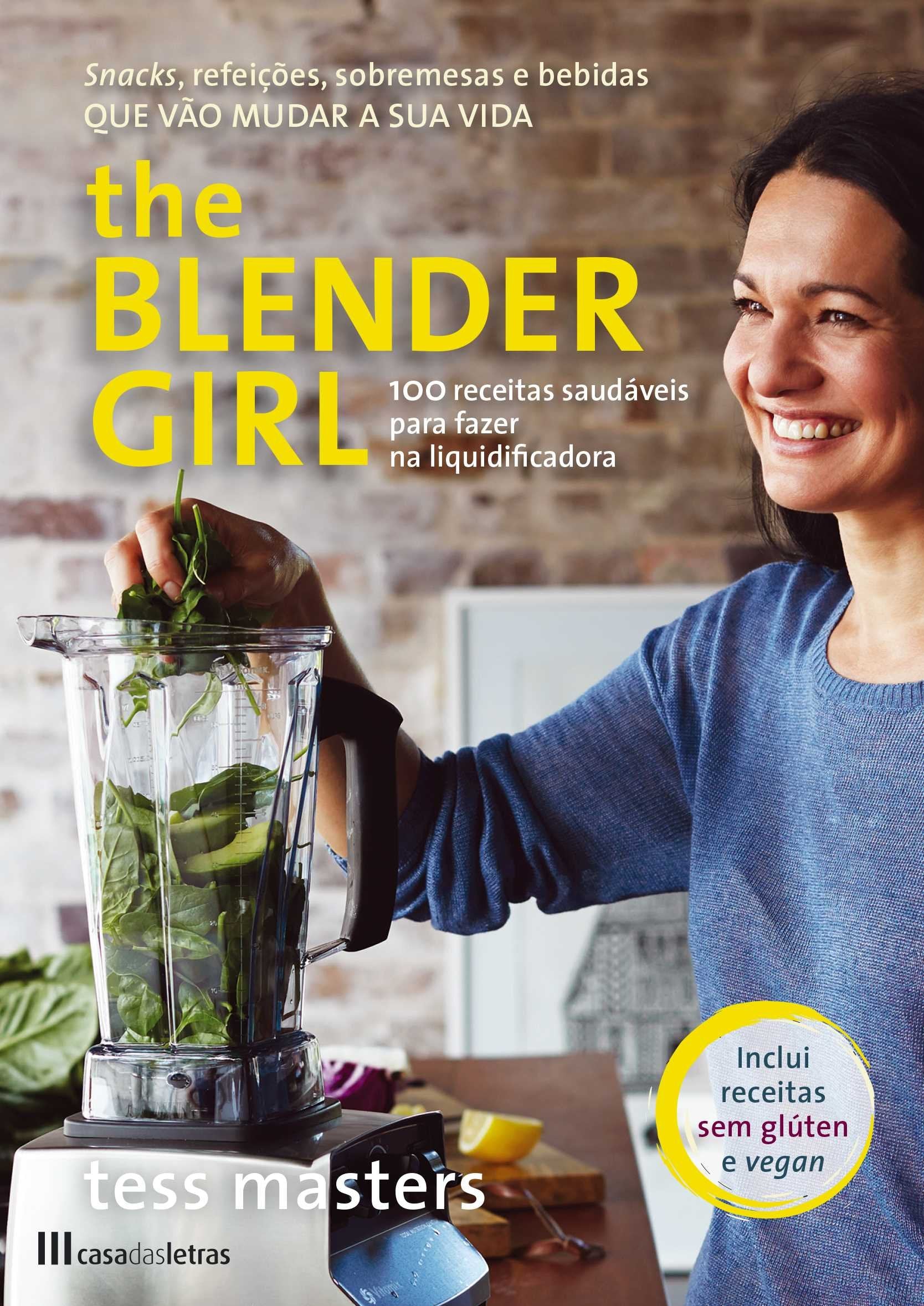 The Blender Girl: 100 Receitas Saudáveis Para Fazer na Liquidificadora (Portuguese Edition) Tess Masters book