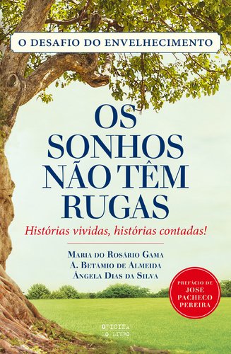 Os Sonhos Não Têm Rugas (Portuguese Edition) A. Betâmio de Almeida, Ângela Dias da Silva e Maria do Rosário Gama Books