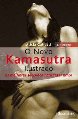 O Novo Kamasutra Ilustrado Os melhores segredos para fazer amor (Portuguese Edition) Alicia Gallotti book