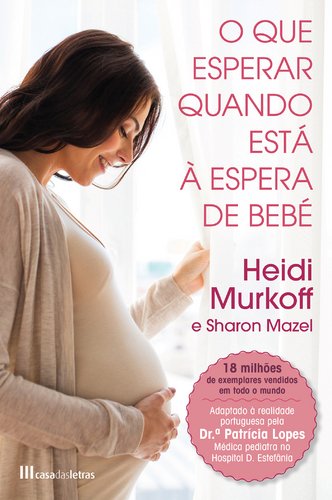 O Que Esperar Quando Está à Espera de Bebé (Portuguese Edition) Heidi Murkoff e Sharon Mazel book