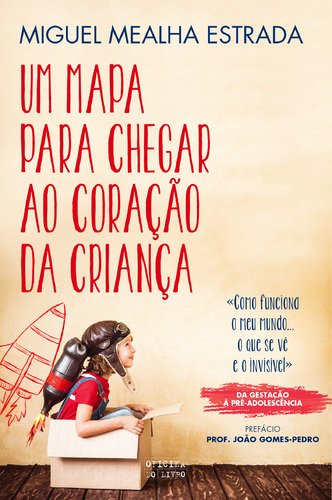 Um Mapa Para Chegar ao Coração da Criança (Portuguese Edition) Miguel Estrada book