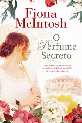 O Perfume Secreto (Portuguese Edition) Fiona Mcintosh book