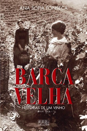 Barca Velha - Histórias de Um Vinho Desde 1952 (Portuguese Edition) Ana Sofia Fonseca book