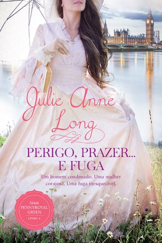 Perigo, Prazer…e Fuga Série Pennyroyal Green - Livro 1 (Portuguese Edition) Julie Anne Long book