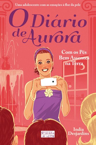 O Diário de Aurora: Com os Pés Bem Assentes na Terra (Portuguese Edition) India Desjardins book