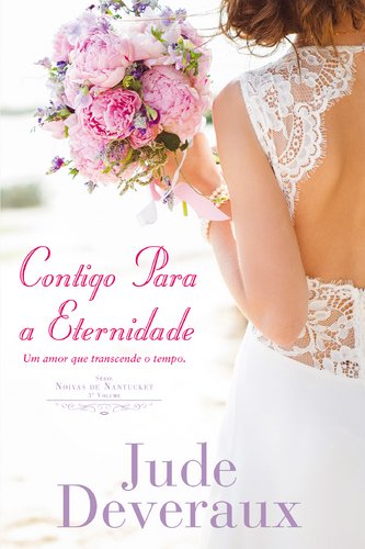 Contigo para a Eternidade Série Noivas de Nantucket - 3º Volume (Portuguese Edition) Jude Deveraux book