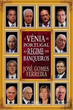 A Vénia de Portugal ao Regime dos Banqueiros (Portuguese Edition) José Gomes Ferreira Books