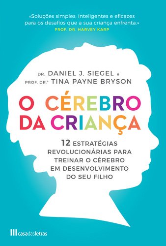 O Cérebro da Criança (Portuguese Edition) Daniel J. Siegel e Tina Payne Bryson book