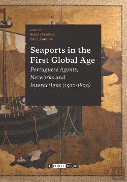 Seaports in the First Global Age (English Edition) Cátia Antunes , Amélia Polónia book