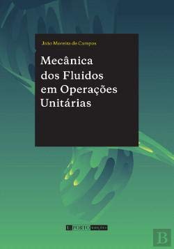 Mecânica dos Fluidos em Operações Unitárias (Portuguese Edition) João Moreira de Campos book