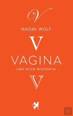 Vagina, Uma nova biografia (Portuguese Edition) Naomi Wolf book