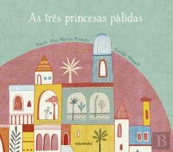 As Três Princesas Pálidas (Portuguese Edition) María José Martín Francés e Maria Francés book