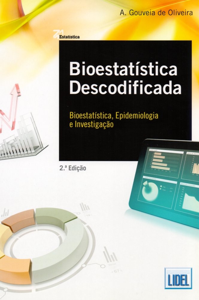 Bioestatística Descodificada Bioestatística, Epidemiologia e Investigação (Portuguese Edition) A. Gouveia de Oliveira book