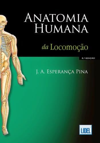 Anatomia Humana da Locomoção (Portuguese Edition) J. A. Esperança Pina book