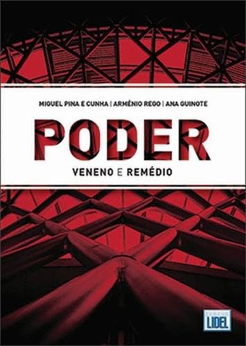 Poder - Veneno e Remédio (Portuguese Edition) Miguel Pina e Cunha , Ana Guinote , Arménio Rego book