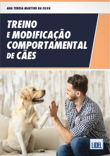 Treino e Modificação Comportamental de Cães (Portuguese Edition) Ana Teresa Martins da Silva book