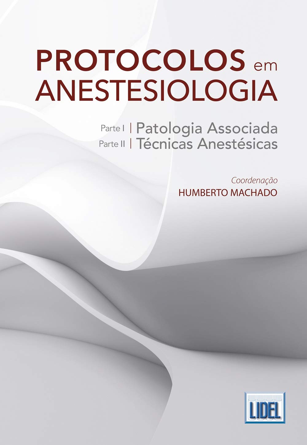 Protocolos em Anestesiologia Parte I - Patologia Associada | Parte II - Técnicas Anestésicas book
