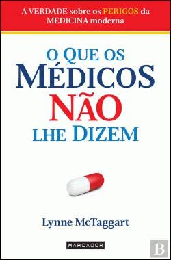 O Que Os Médicos Não Lhe Dizem (Portuguese Edition) Lynne Mctaggart book