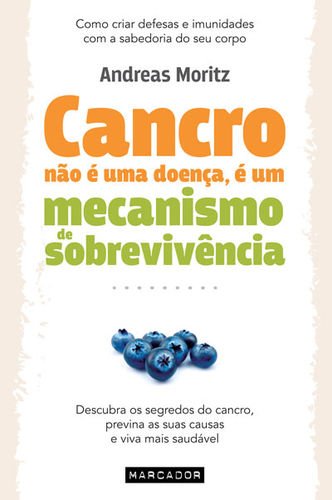 Cancro não é uma Doença, é um Mecanismo de Sobrevivência (Portuguese Edition) Andreas Moritz book