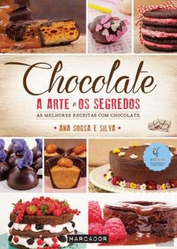 Chocolate - A Arte e os Segredos (Portuguese Edition) Ana Sousa Silva book
