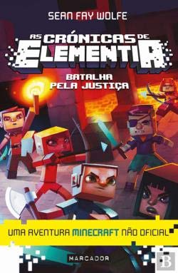 As Crónicas de Elementia: Batalha Pela Justiça Uma aventura Minecraft não oficial book