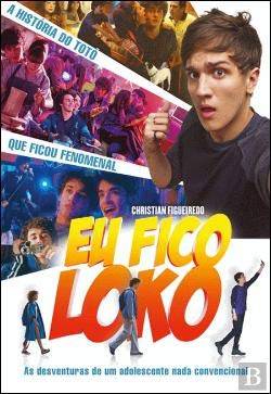 Eu Fico Loko A história do totó que ficou fenomenal (Portuguese Edition) Christian Figueiredo book