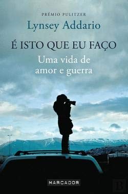 É Isto que Eu Faço Uma vida de amor e guerra (Portuguese Edition) Lynsey Addario book