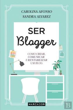 Ser Blogger (Portuguese Edition) Sandra Alvarez , Carolina Afonso book