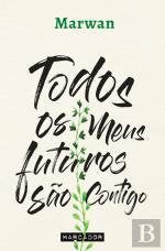 Todos os Meus Futuros São Contigo (Portuguese Edition) Marwan book