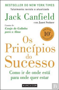 Os Princípios do Sucesso Como ir de onde está para onde quer estar (Portuguese Edition) Jack Canfield , Janet Switzer book
