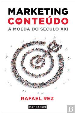 Marketing de Conteúdo A Moeda do Século XXI (Portuguese Edition) Rafael Rez book