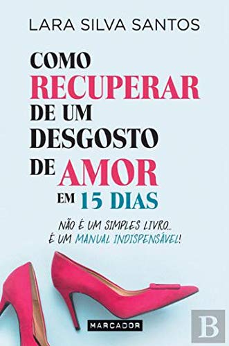Como Recuperar de um Desgosto de Amor em 15 Dias book
