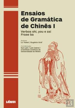 Ensaios de Gramática de Chinês I Verbos shi, you e zai. Frase ba (Portuguese Edition) Eugénio Graf , Lu Yawei book