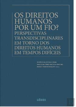 Os Direitos Humanos por um Fio? Perspectivas transdisciplinares em torno dos direitos humanos em tempos difíceis book